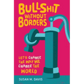 Bullshit without Borders: Let's Change the Way We Change the World