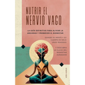 NUTRIR EL NERVIO VAGO La guía definitiva para aliviar la ansiedad y promover el bienestar