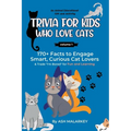 Trivia For Kids Who Love Cats: 170+ Facts to Engage Smart, Curious Cat Lovers & Trade "I'm Bored" for Fun and Learning An Animal Educational Gift and