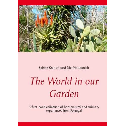 The World in our Garden: A first-hand collection of horticultural and culinary experiences from Portugal