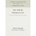 Life with the Pneumococcus: Notes from the Bedside, Laboratory, and Library