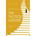 The Tactics Ladder - Advanced I: 500 Chess Puzzles, 1800 Rating Level, 2nd Edition