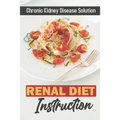 Renal Diet Instruction: Chronic Kidney Disease Solution: Starter'S Cookbook