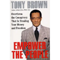 Empower the People: Overthrow the Conspiracy That Is Stealing Your Money and Freedom