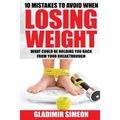 10 Mistakes to Avoid When Losing Weight: What Could Be Holding You Back From Your Breakthrough