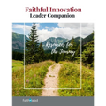Faithful Innovation Leader Companion: Resources for the Journey
