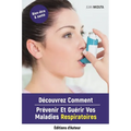 Découvrez Comment Prévenir Et Guérir Vos Maladies Respiratoires