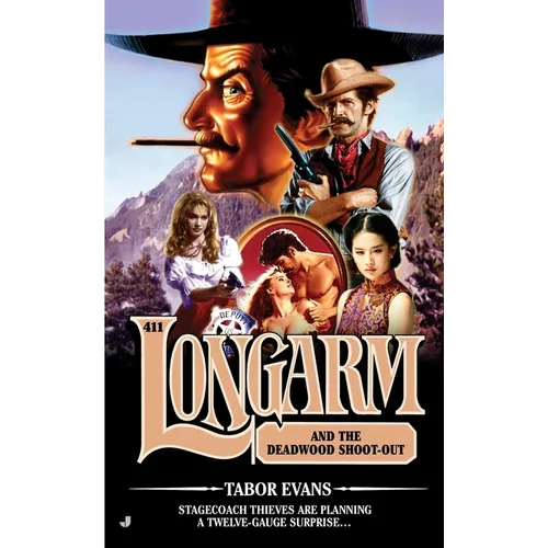 Longarm #411: Longarm #411: Longarm and the Deadwood Shoot-Out