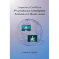 Impactos y Conflictos Producidos por la Inteligencia Artificial en el Mundo Actual