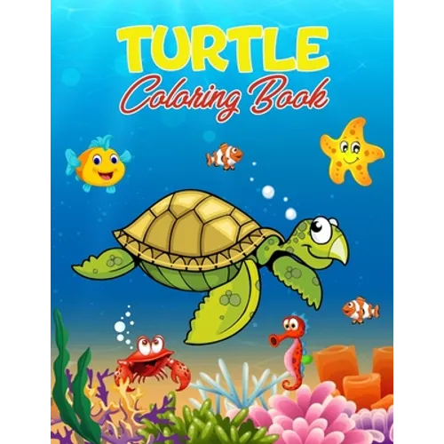 Turtle Coloring Book: 40 Unique Illustrations to Color, Wonderful Turtle Book for Teens, Boys and Kids, Great Turtle Activity Book for Children and To