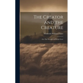 The Creator and the Creature: Or, The Wonders of Divine Love