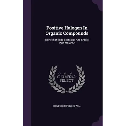 Positive Halogen In Organic Compounds: Iodine In Di-iodo-acetylene And Chloro-iodo-ethylene