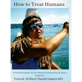 How to Treat Humans: An Individual Indian, Doctor's Historical Looking Glass Worldview Perspective