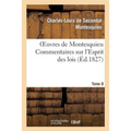 Oeuvres de Montesquieu. T8 Commentaires Sur l'Esprit Des Lois