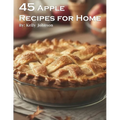 45 Apple Recipes for Home