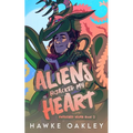 Aliens Hijacked My Heart