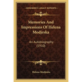 Memories And Impressions Of Helena Modjeska: An Autobiography (1910)