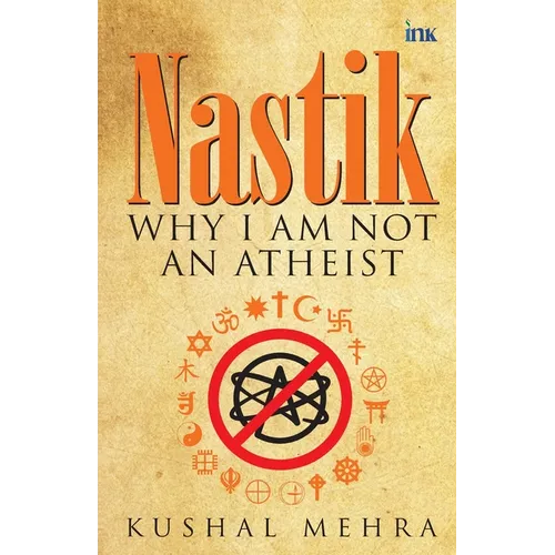 Nastik: Why I Am Not an Atheist