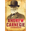 L'Autobiographie d'Andrew Carnegie (Traduit)