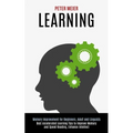 Learning: Best Accelerated Learning Tips to Improve Memory and Speed Reading, Enhance Intellect (Memory Improvement for Beginners, Adult and Linguists