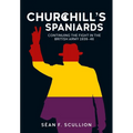 Churchill's Spaniards: Continuing the Fight in the British Army 1939-46