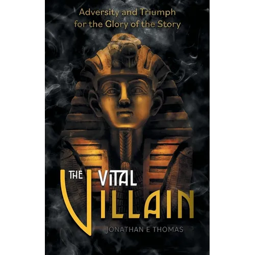 The Vital Villain: Adversity and Triumph for the Glory of the Story