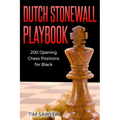 Dutch Stonewall Playbook: 200 Opening Chess Positions for Black