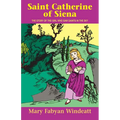 Saint Catherine of Siena: The Story of the Girl Who Saw Saints in the Sky