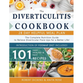 Diverticulitis Cookbook: The Complete Nutrition Guide with 101 Easy, Healthy & Fast Recipes + 28 Days Meal Plan to Relieve Diverticular Flare-U