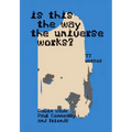 Is This the Way the Universe Works?: (555 Verses / 77 Verses)