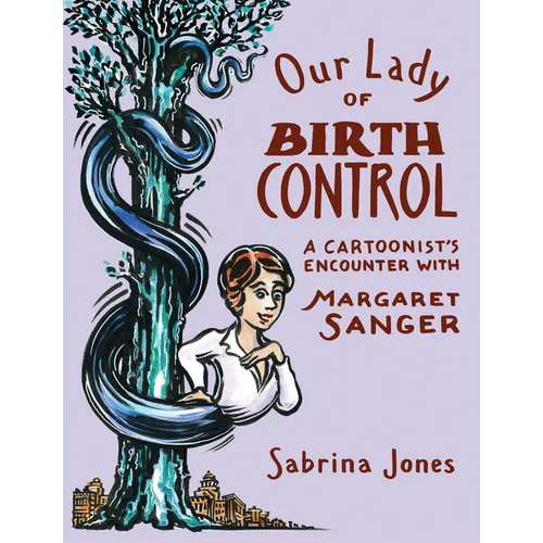 Our Lady of Birth Control: A Cartoonist's Encounter with Margaret Sanger