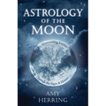 Astrology of the Moon: An Illuminating Journey Through the Signs and Houses