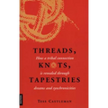 Threads, Knots, Tapestries: How a Tribal Connection Is Revealed Through Dreams and Synchronicities