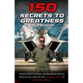 150 Secrets To Greatness: Insights from the World's Top Performers, distilled from the Talk4 Podcast, into actionable secrets to transform your life