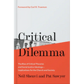 Critical Dilemma: The Rise of Critical Theories and Social Justice Ideology--Implications for the Church and Society