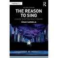 The Reason to Sing: A Guide to Acting While Singing