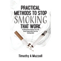 Practical Methods to Stop Smoking that Work: The Mysterious Enigmas that will Direct People Away from the Smoking Habit