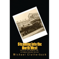 Steaming into the North West: Tales of the Premier Line - Extended Version for 2017