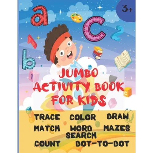 Jumbo Activity Book For Kids: Ages 3 and up (Pre-K/1st Grade) Fun learning Activity Workbook with over 200 activities (8.5" x 11") Trace, color, mat