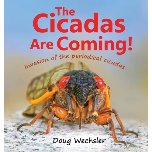 The Cicadas Are Coming!: Invasion of the Periodical Cicadas
