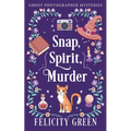 Snap, Spirit, Murder: A Ghost Photographer Paranormal Cozy Mystery