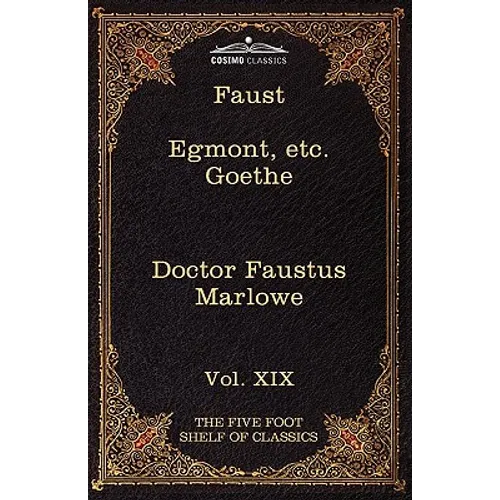 Faust, Part I, Egmont & Hermann, Dorothea, Dr. Faustus: The Five Foot Shelf of Classics, Vol. XIX (in 51 Volumes)
