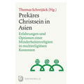 Prekares Christsein in Asien: Erfahrungen Und Optionen Einer Minderheitenreligion in Multireligiosen Kontexten