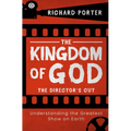 The Kingdom of God - The Director's Cut: Understanding the Greatest Show on Earth