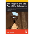 The Prophet and the Age of the Caliphates: The Islamic Near East from the Sixth to the Eleventh Century
