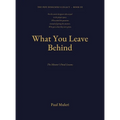 WHAT YOU LEAVE BEHIND Book III: The Mentor's Final Lessons