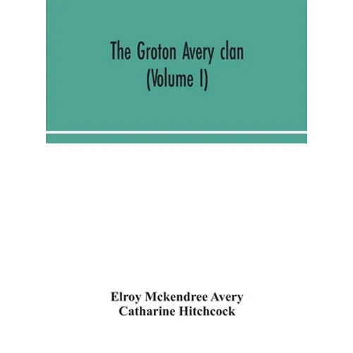 The Groton Avery Clan (Volume I)