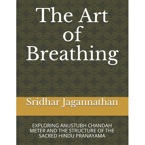 The Art of Breathing: Exploring Anustubh Chandah Meter and the Structure of the Sacred Hindu Pranayama
