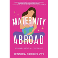 Maternity Abroad: Becoming a Mother in a Foreign Land