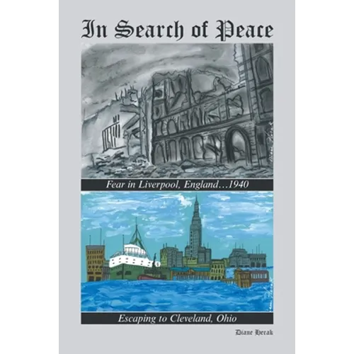 In Search of Peace: Fear in Liverpool, England...1940 Escaping to Cleveland, Ohio